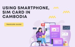 Guide to use smart phones, sim card for travel in Cambodia